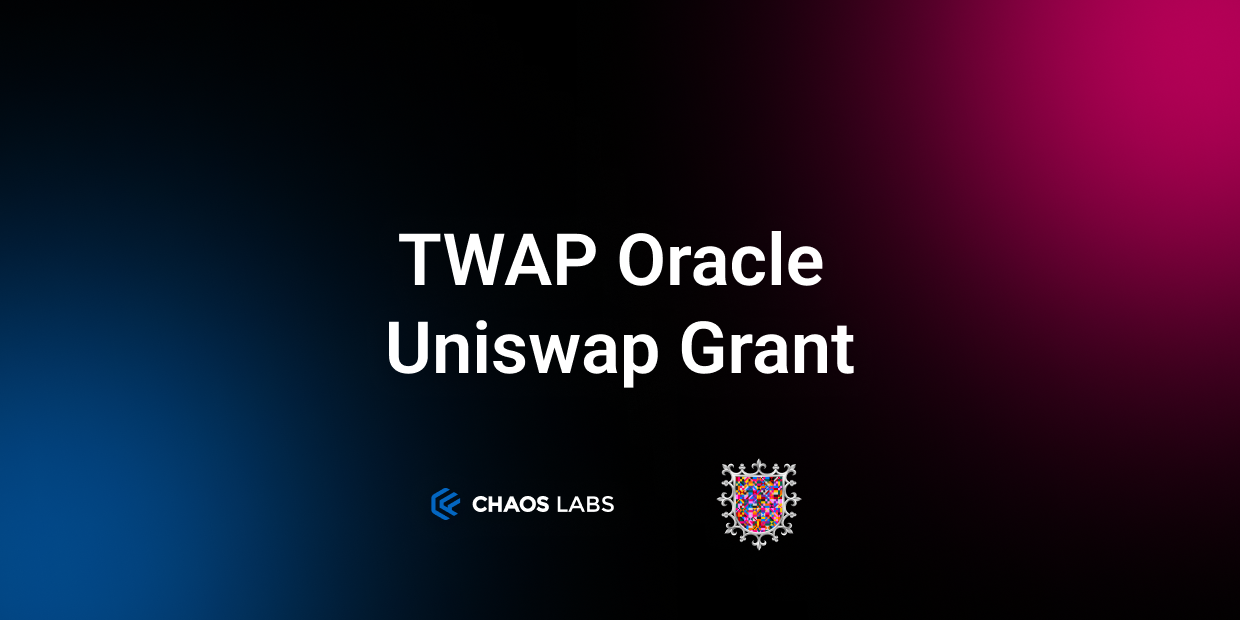 Cover Image for Chaos Labs Selected by Uniswap Foundation for TWAP Oracle Research Grant