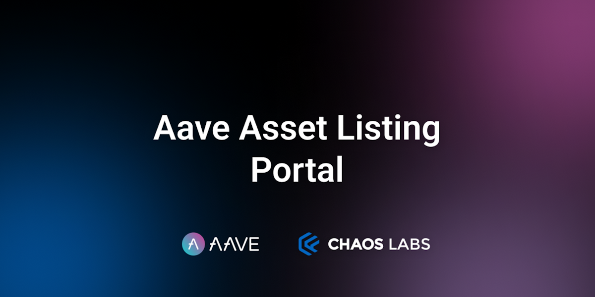 Cover Image for Chaos Labs Launches the Aave Asset Listing Portal to Streamline New Collateral Onboarding