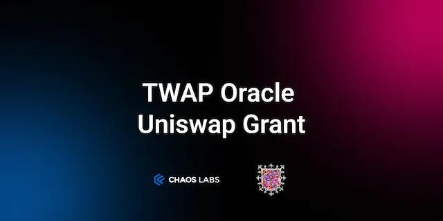 Cover Image for Chaos Labs Selected by Uniswap Foundation for TWAP Oracle Research Grant
