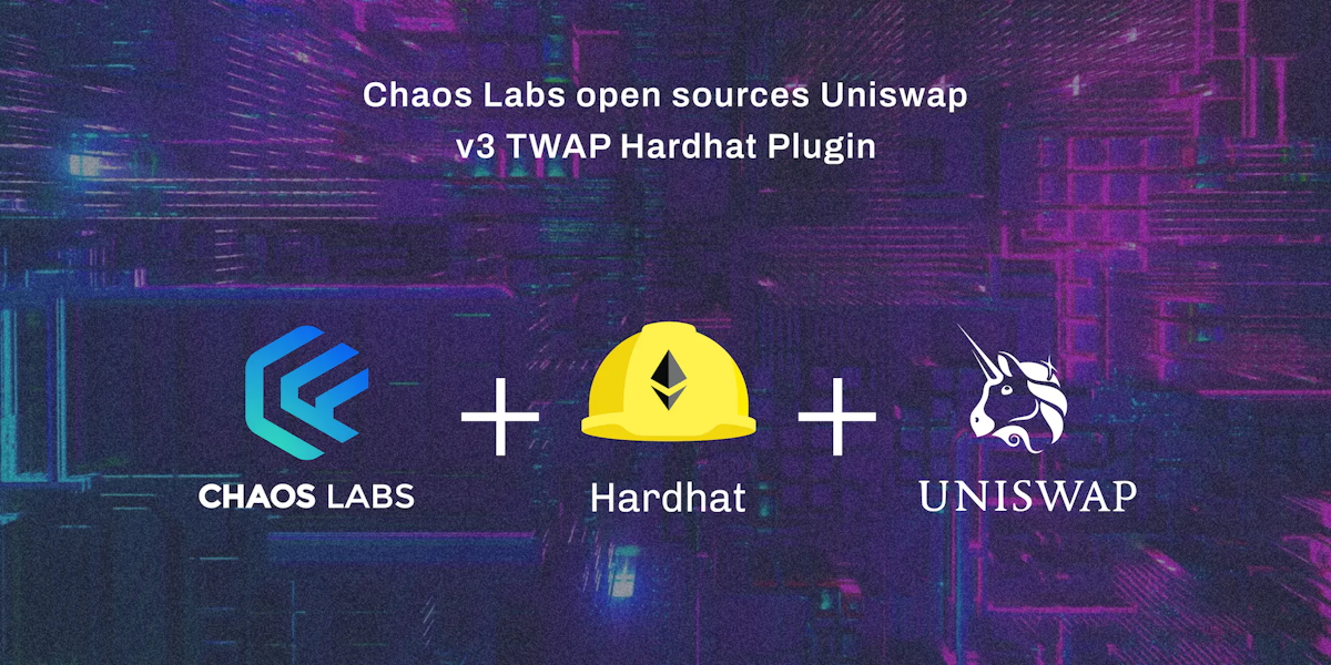 Cover Image for Chaos Labs Open Source Uniswap v3 Hardhat Plugin